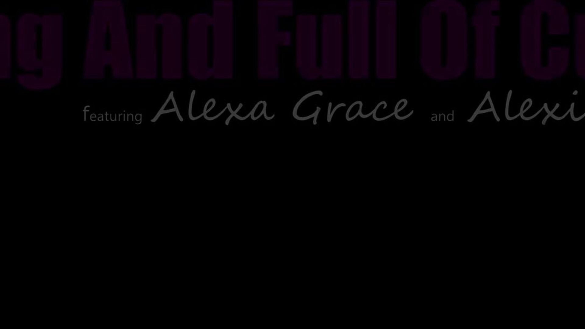Alexa Grace, Alexis Fawx Young and Full Of Cum MyFamilyPies - milf - teen