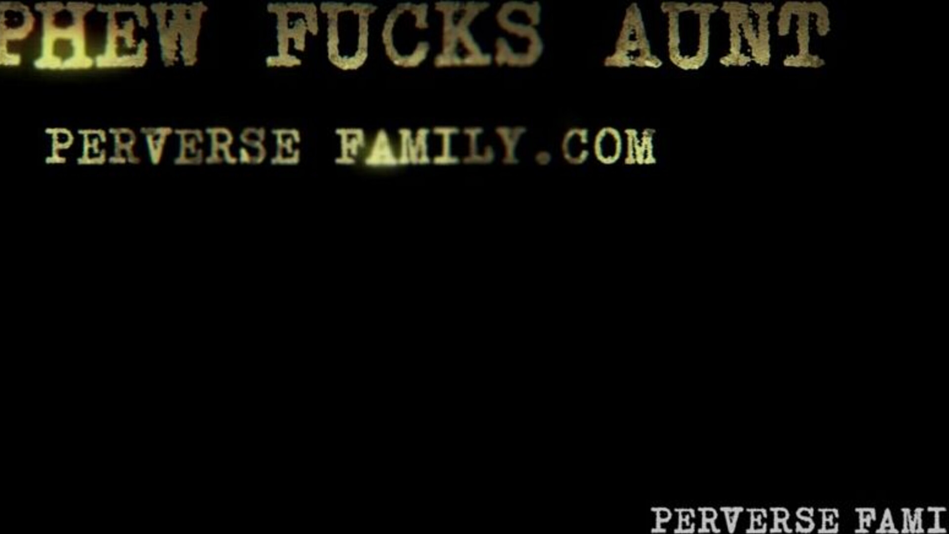 Perverse Family Nephew Fucks Aunt - perversefamily - brittanybardot - annadeville - roleplay - anal - asstomouth - atm - a2m - gonzo - gape