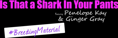 Ginger Gray, Penelope Kay Is That A Shark In Your Pants - hot