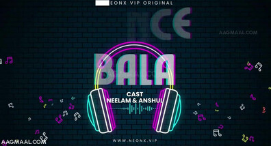 Dance Bala Uncut (2023) NeonX Hindi Hot Short Film - neelam - sapnasappu - tinanandy - tinadutta - sucharitabhattacharya - alkaraj - priyagamre - bhartijha - ayushijaiswal - suhanakhan