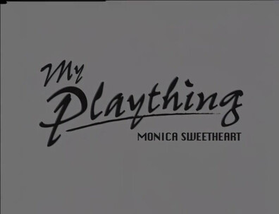 MOVIE My Plaything Monica Sweetheart - babe