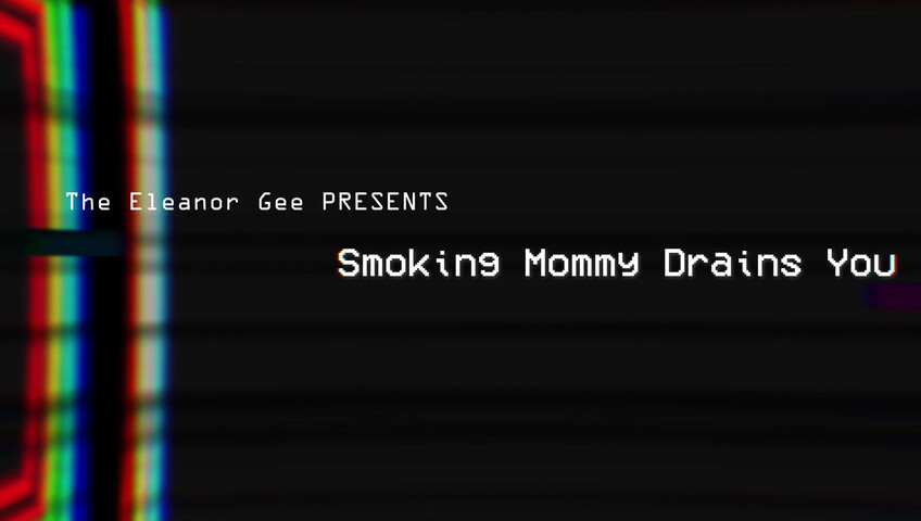 TheEleanorGee - Smoking Mommy Drains You
