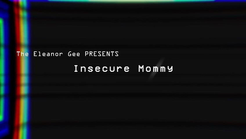 TheEleanorGee - Insecure Mommy