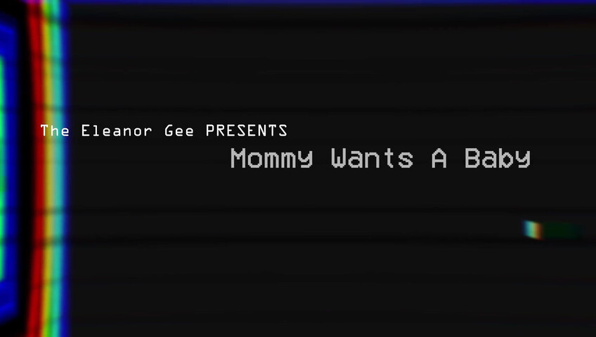 TheEleanorGee - Mommy Wants a Baby